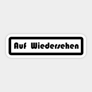 auf wiedersehen goodbye German Sticker